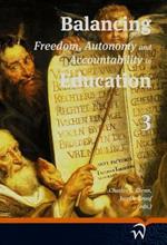 Balancing Freedom, Autonomy, and Accountability in Education Volume 3