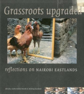 Grassroots Upgraded: Reflections on Nairobi Eastlands - Slum-TV - cover