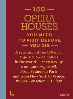 150 Opera Houses You Need to Visit Before You Die - Léa Teuscher - cover