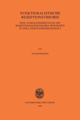 Funktionalistische Rezeptionstheorie: Eine Auseinandersetzung mit Rezeptionsästhetischen Positionen in der Literaturwissenschaft - Hoogeveen - cover