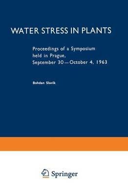 Water Stress in Plants: Proceedings of a Symposium held in Prague, September 30–October 4, 1963 - cover