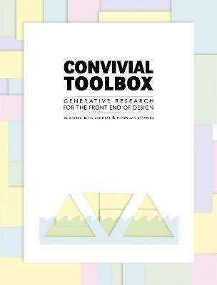 Convivial Toolbox: Generative Research for the Front End of Design - Liz Sanders,Pieter Jan Stappers - cover