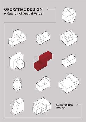 Operative Design: A Catalog of Spatial Verbs - Anthony di Mari,Nora Yoo - cover