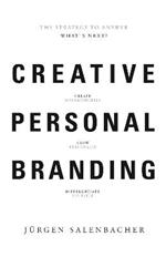 Creative Personal Branding: The Strategy to Answer: What's Next