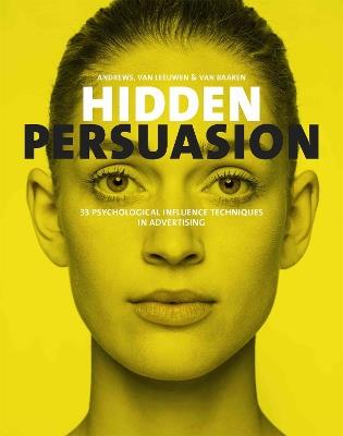 Hidden Persuasion: 33 Psychological Influences Techniques in Advertising - Marc Andrews,Matthijs van Leeuwen,Rick van Baaren - cover