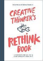 Creative Thinker's Rethink Book: 52 Exercises to Train Your Ability to See Connections Others Don't - Dorte Nielsen,Katrine Granholm - cover