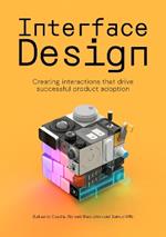 Interface Design: Creating interactions that drive successful product adoption