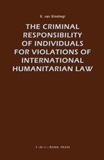 The Criminal Responsibility of Individuals for Violations of International Humanitarian Law