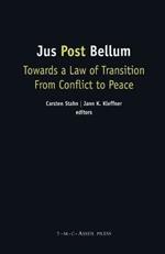 Jus Post Bellum: Towards a Law of Transition From Conflict to Peace