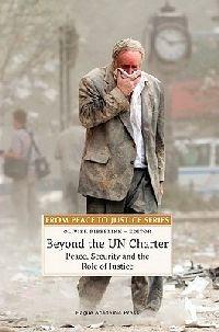 Beyond the UN Charter: Peace, Security and the Role of Justice - cover