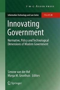 Innovating Government: Normative Policy and Technological Dimensions of Modern Government