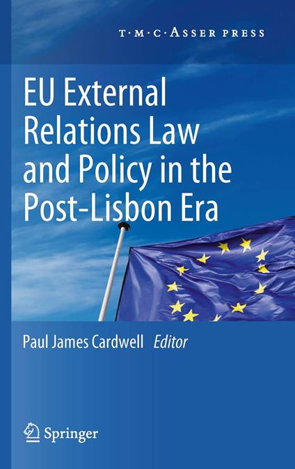 EU External Relations Law and Policy in the Post-Lisbon Era