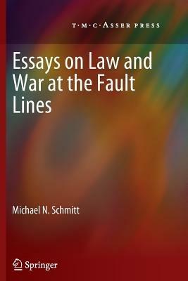 Essays on Law and War at the Fault Lines - Michael N. Schmitt - cover