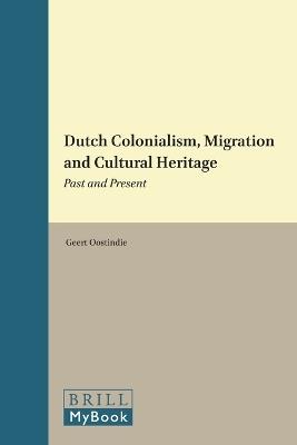 Dutch Colonialism, Migration and Cultural Heritage: Past and Present - cover