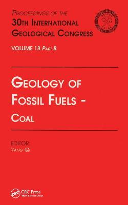 Geology of Fossil Fuels --- Coal: Proceedings of the 30th International Geological Congress, Volume 18 Part B - cover