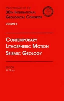 Contemporary Lithospheric Motion Seismic Geology: Proceedings of the 30th International Geological Congress, Volume 5 - cover