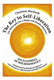 The Key to Self-Liberation: Encyclopedia of Psychosomatics Fundamental Psychological Origins of and Solutions to 1,000 Diseases and Other Phenomena