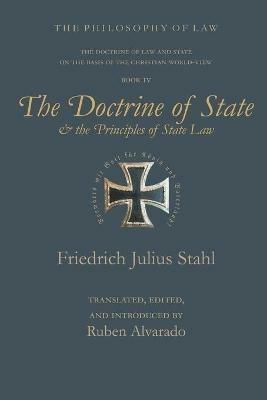 The Doctrine of State and the Principles of State Law - Friedrich Julius Stahl - cover