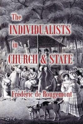 The Individualists in Church and State - Frederic de Rougemont - cover