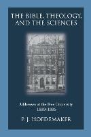 The Bible, Theology, and the Sciences: Addresses at the Free University 1880-1886 - Philippus Jacobus Hoedemaker - cover