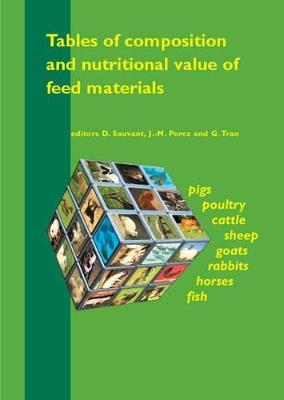 Tables of Composition and Nutritional Value of Feed Materials: Pigs, Poultry, Cattle, Sheep, Goats, Rabbits, Horses and Fish - cover
