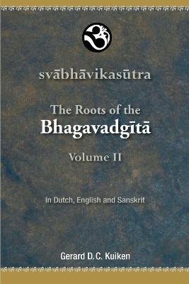 Svabhavikasutra: The Roots of the Bhagavadgita, Volume II - Gerard D C Kuiken - cover