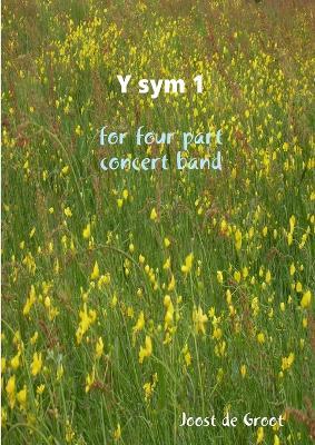Y sym 1 for four part concert band - Joost De Groot - cover