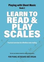 Learn to Read and Play Scales: Practical exercises for effortless note reading