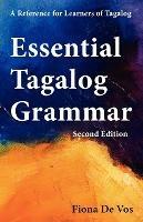Essential Tagalog Grammar, Second Edition: A Reference for Learners of Tagalog - Fiona De Vos - cover