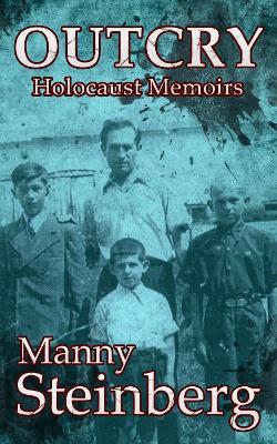 Outcry: Holocaust Memoirs - Manny Steinberg - cover