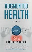 Augmented Health(care)(TM): the end of the beginning - Lucien Engelen,Frederieke Jacobs,Mirjam Hulsebos - cover