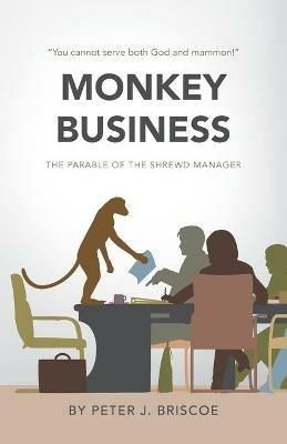 Monkey Business: The Parable Of The Shrewd Manager - Peter J Briscoe - cover