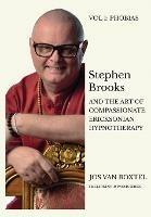 Stephen Brooks and the Art of Compassionate Ericksonian Hypnotherapy: The Ericksonian Hypnosis Series Volume 1: Hypnotic Language Patterns - Jos Van Boxtel - cover