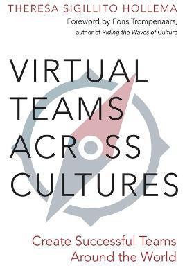 Virtual Teams Across Cultures: Create Successful Teams Around the World - Theresa Sigillito Hollema - cover
