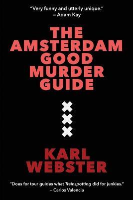 The Amsterdam Good Murder Guide - Karl Webster - cover