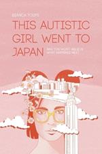 This autistic girl went to Japan: And you won't believe what happened next