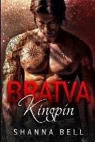 Bratva Kingpin: a dark mafia romance - Shanna Bell - cover