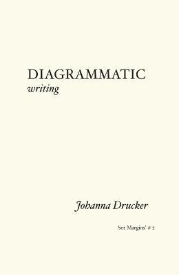 Diagrammatic Writing - Johanna Drucker - cover