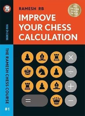 Improve Your Chess Calculation: The Ramesh Chess Course - Volume 1 - R B Ramesh - cover