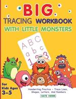 BIG Tracing Workbook with Little Monsters: Handwriting Practice and Pen Control for Kids ages 3 to 5 ** Trace Lines, Shapes, Letters and Numbers **