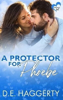 A Protector for Phoebe: an opposites attract romantic comedy - D E Haggerty - cover