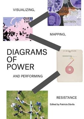 Diagrams of Power: Visualizing, Mapping, and Performing Resistance - cover