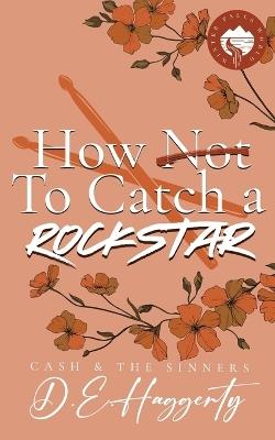 How to Catch a Rockstar: a surprise pregnancy, forced proximity, small town rockstar rom com - D E Haggerty - cover
