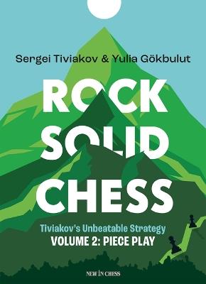 Rock Solid Chess: Piece Play - Sergei Tiviakov,Yulia G?kbulut - cover
