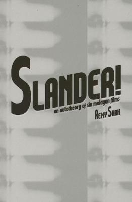 Slander!: An Autotheory of Six Malayan Films - Jeremy Sharma - cover