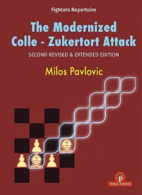 The Modernized Colle-Zukertort Attack: Second Revised & extended edition - Milos Pavlovic - cover