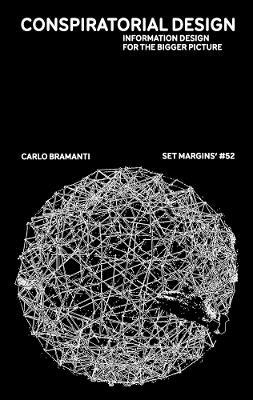 Conspiratorial Design: Information Design for the Bigger Picture - Carlo Bramanti - cover