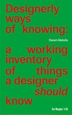 Designerly ways of knowing: a working inventory of things a designer should know - Danah Abdullah - cover