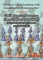Thinkers' Chess Academy with Grandmaster Thomas Luther - Volume 7 by Heinz Brunthaler: 365 Steps to Mastering Chess Through its History