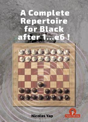 A Complete Opening Repertoire for Black after 1...e6 - Yap - cover